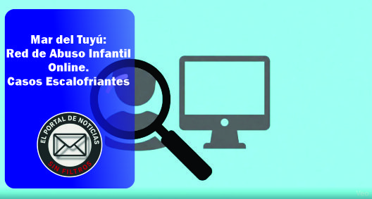Mar del Tuyú: Red de Abuso Infantil Online. Casos Escalofriantes